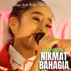 Nikmat Bahagia (Gigs Anti Bully Fest Jakarta)
