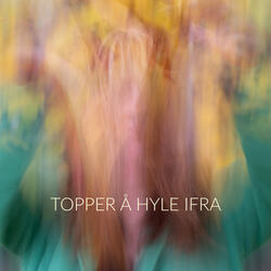 Topper å hyle ifra