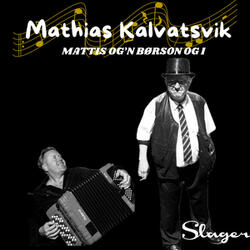 Mattis og´n Børson og I