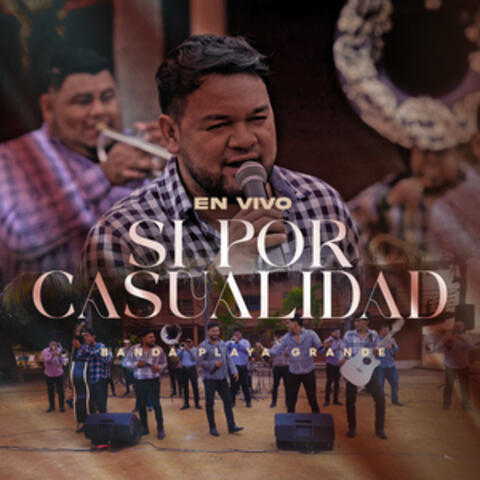 Si Por Casualidad