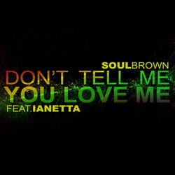 Don't Tell Me You Love Me