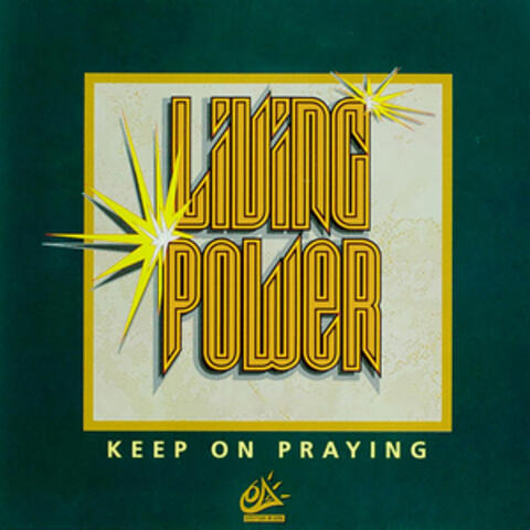 Living Power ... Keep on Praying