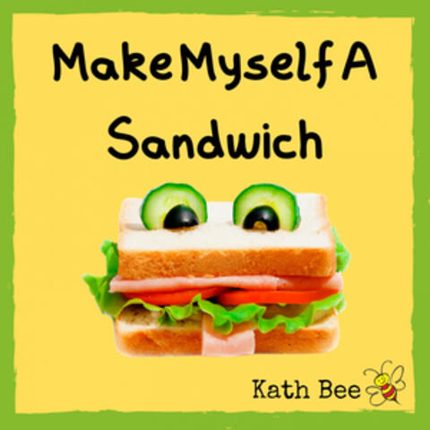 Make Myself a Sandwich