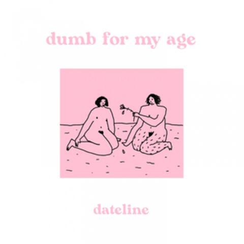 Dumb for My Age