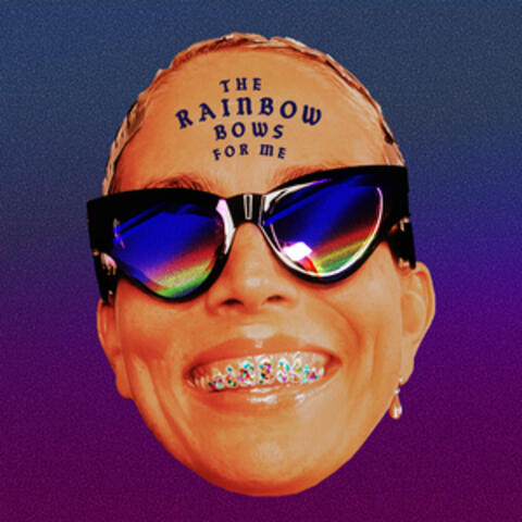 THE RAINBOW BOWS FOR ME