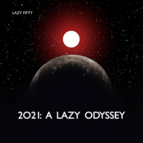 2021: A Lazy Odyssey
