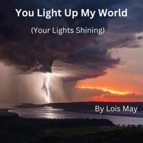 You Light up My World (Your Light's Shining)