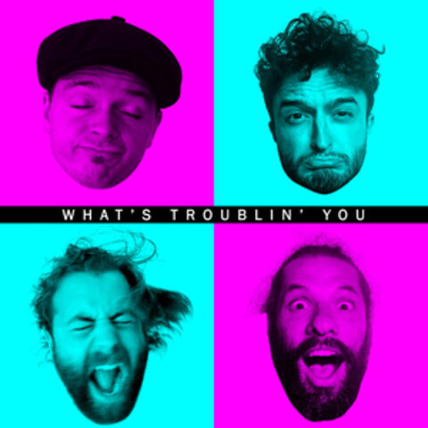 What's Troublin' You