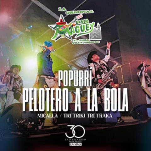 Popurrí: Pelotero a la Bola/Micaela/Tri Triki Tri Traka