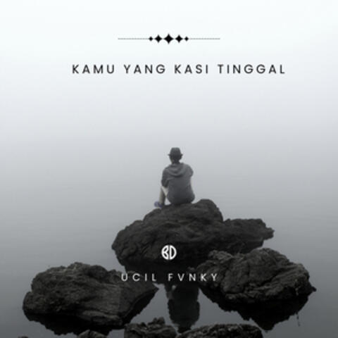 Kamu Yang Kasi Tinggal