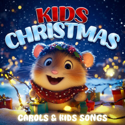 Kids Christmas - Traditional Carols and Festive Songs for Kids