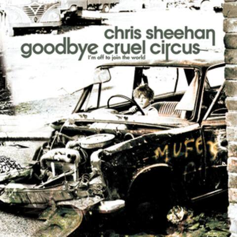 Goodbye Cruel Circus (I'm Off To Join The World)