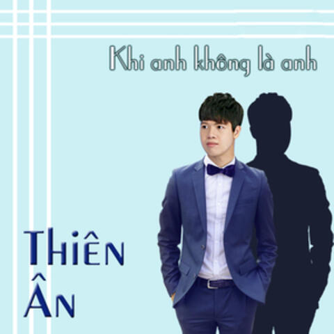 Khi Anh Không Là Anh