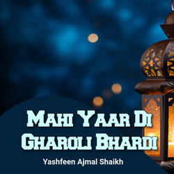 Mahi Yaar Di Gharoli Bhardi