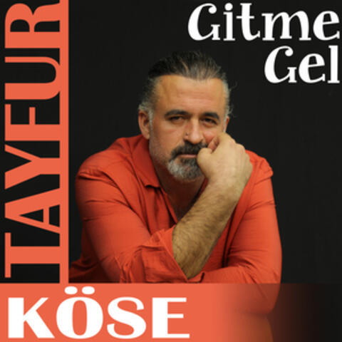 Gitme Gel