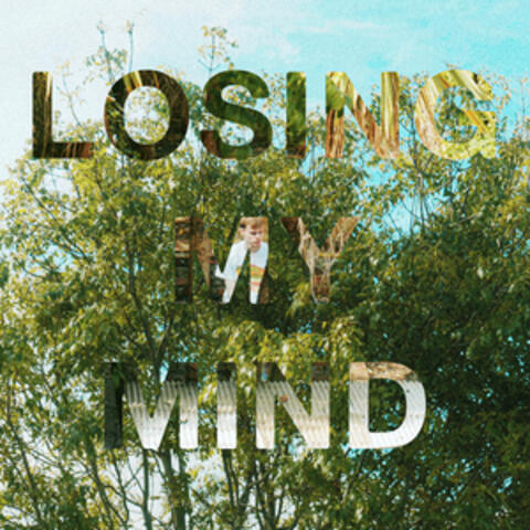 LOSING MY MIND