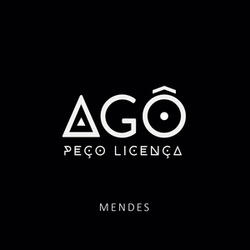 Agô, Peço Licença
