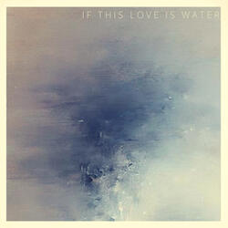If This Love Is Water