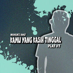 Kamu Yang Kasih Tinggal Plat KT