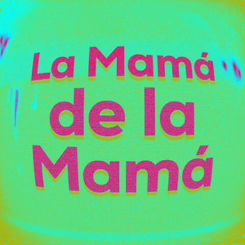 La Mamá de la Mamá
