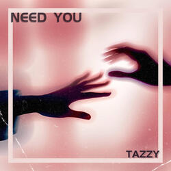 Need You