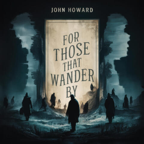 For Those That Wander By