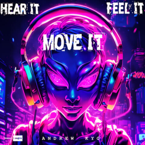 Hear it, Feel it, MOVE IT!