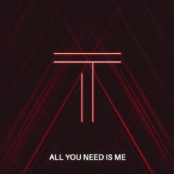 All You Need Is Me