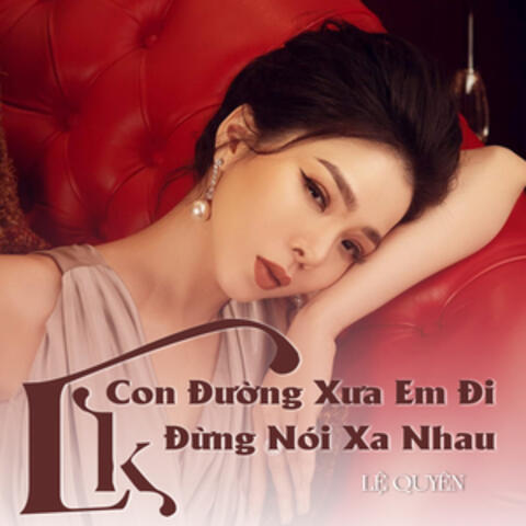 Liên Khúc Con Đường Xưa Em Đi - Đừng Nói Xa Nhau