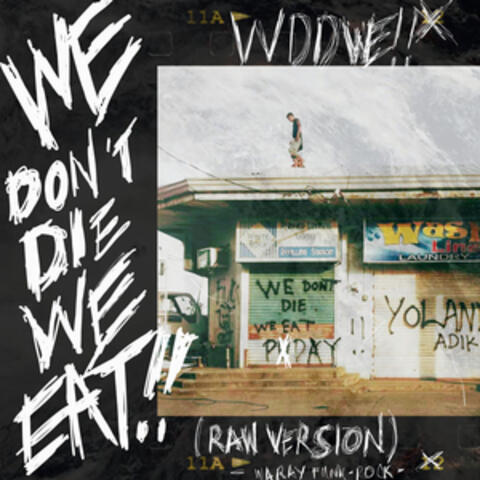 WE DONT DIE WE EAT