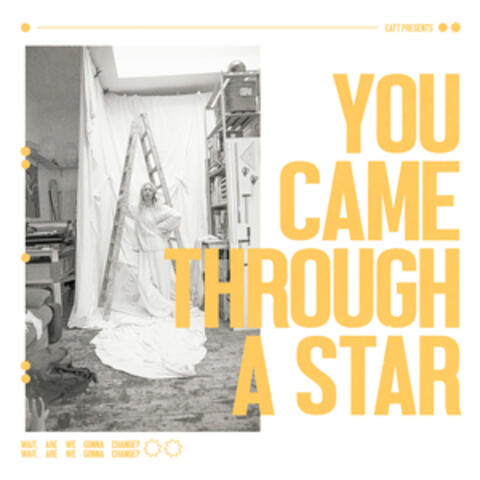 You Came Through A Star
