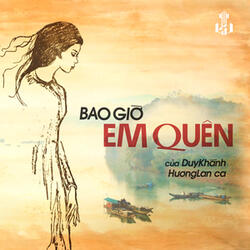 Bao Giờ Em Quên