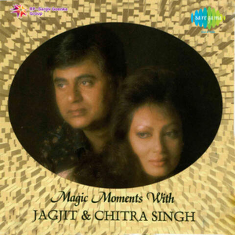 Magic Moments with Jagjit and Chitra Singh