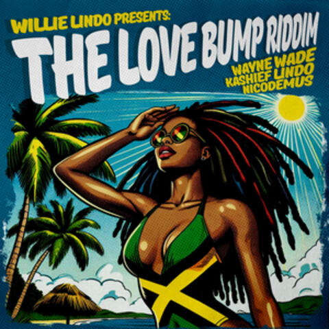 Willie Lindo Presents: Love Bump Riddim