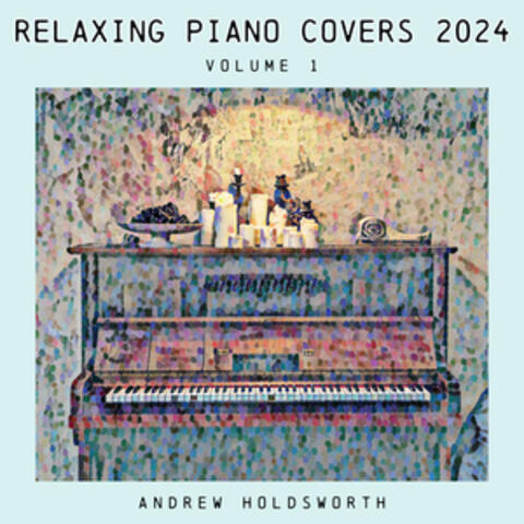 Relaxing Piano Covers 2024, Vol. 1