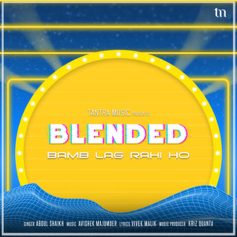 Bamb Lag Rahi Ho (Blended)