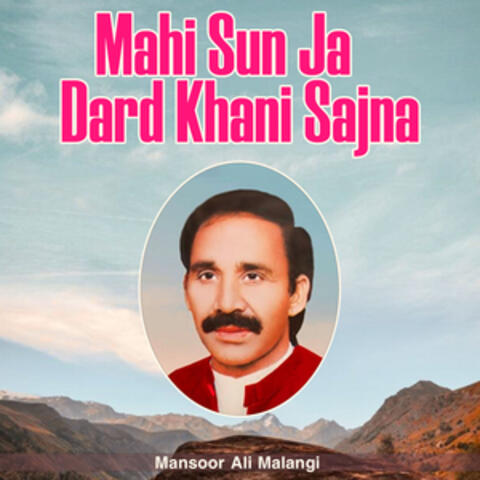 Mahi Sun Ja Dard Khani Sajna