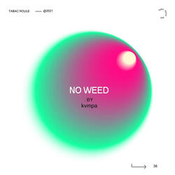 NO WEED