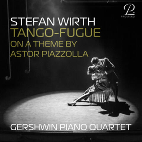 Stefan Wirth: Tango Fugue on a Theme by Astor Piazzolla