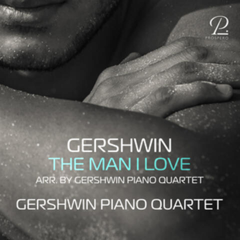 Gershwin: The Man I Love (Arr. for 4 Pianos by Gershwin Piano Quartet)