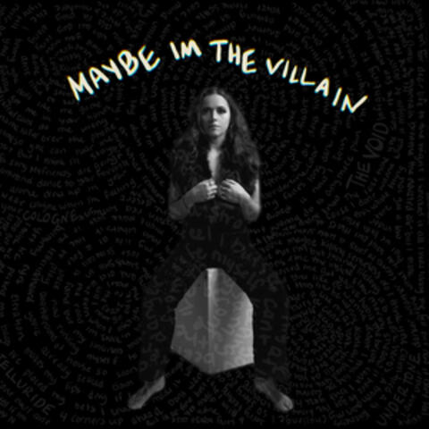 Maybe I'm The Villain
