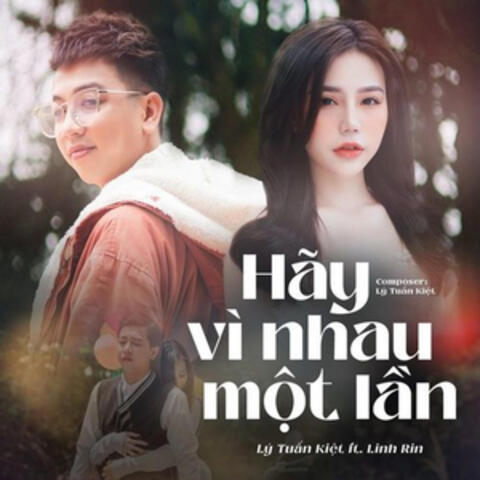 Hãy Vì Nhau Một Lần