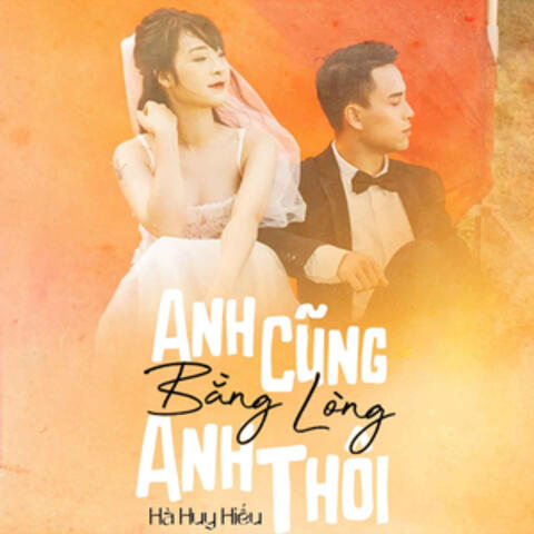 Anh Cũng Bằng Lòng Anh Thôi