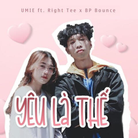 Yêu Là Thế (feat. Right Tee, BP Bounce)