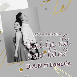 Hai Ta Đã Bao Lâu (feat. Long Ca)