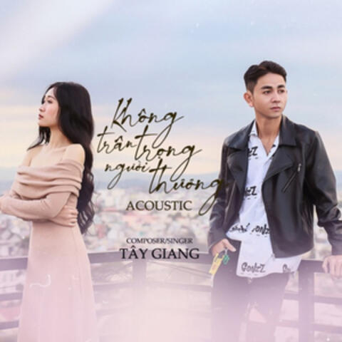 Không Trân Trọng Người Thương (Acoustic Version)