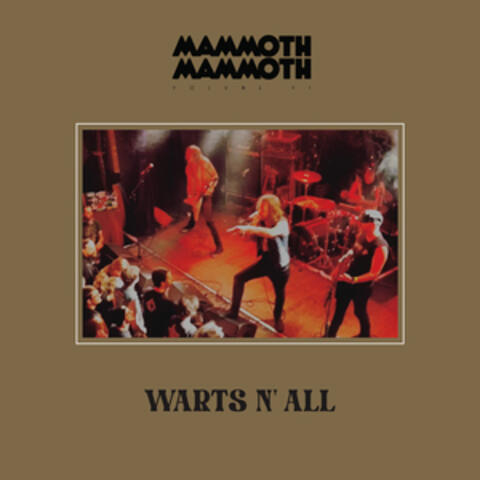VOLUME VI: Warts n' All