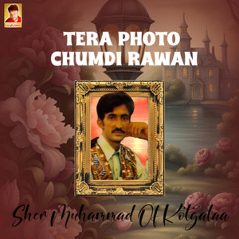 Tera Photo Chumdi Rawan - Single
