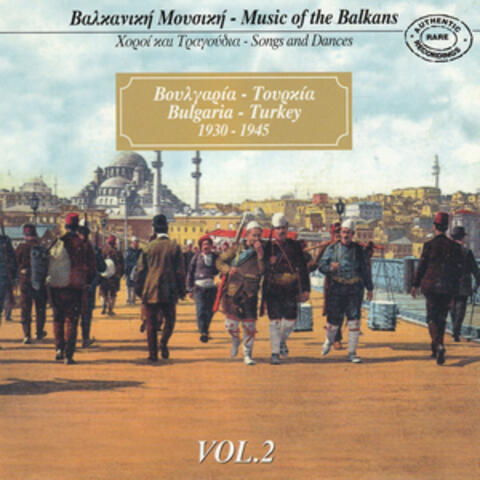 Music Of The Balkans, Vol. 2 - Bulgaria, Turkey (1930 - 1945)