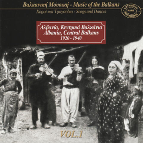 Music Of The Balkans, Vol. 1 - Albania, Central Balkans (1920-1940)